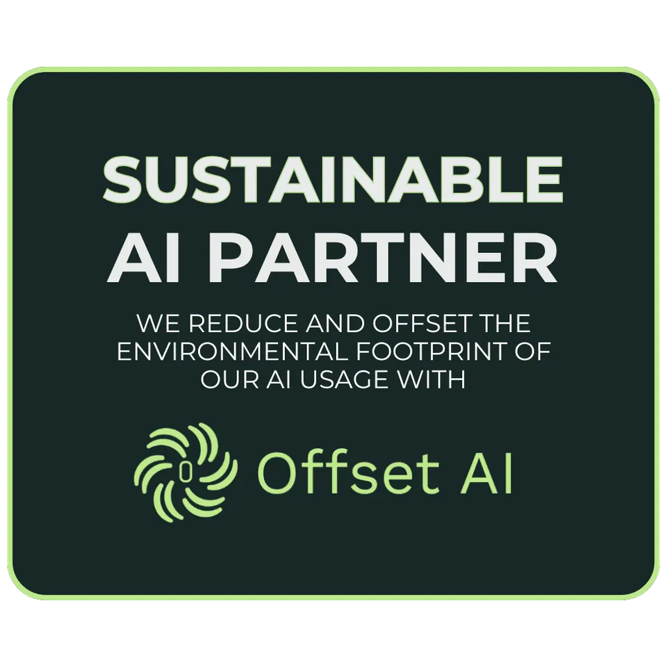 Sustainable AI Partner: we reduce and offset the environmental footprint of our AI usage with Offset AI